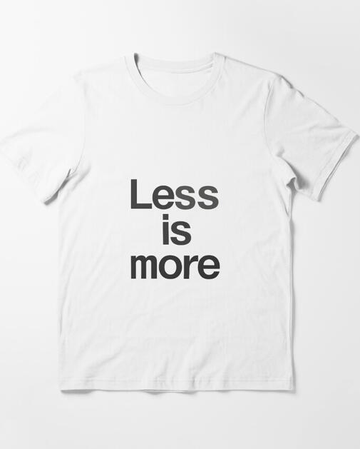 less is more